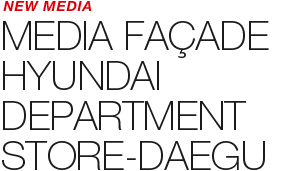 NEW MEDIA - Media Façade Artwork for Hyundai Department Store – Daegu Branch