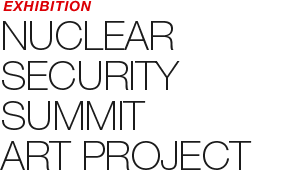 EXHIBITION - 2012 Seoul Nuclear Security Summit Art Project