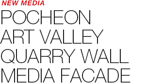 NEW MEDIA - POCHEON ART VALLEY QUARRY WALL MEDIA FACADE