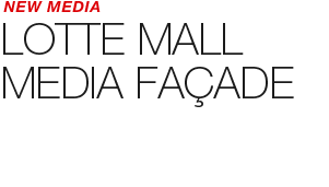 NEW MEDIA - Lotte Mall Media Facade 